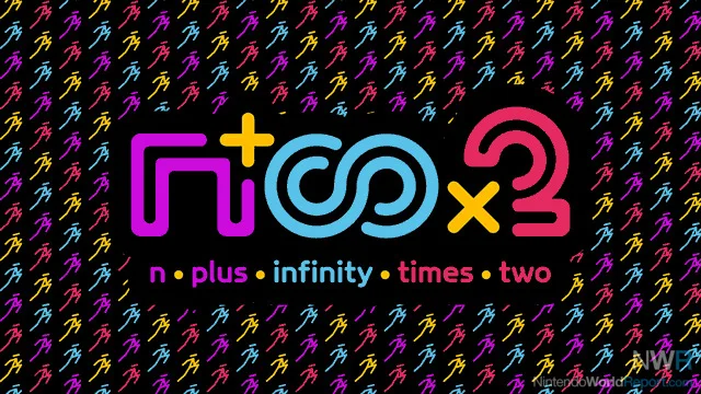 N PLUS INFINITY TIMES TWO - Hands-on Preview