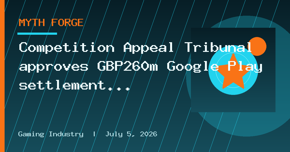 Competition Appeal Tribunal approves £260m Google Play settlement with UK app