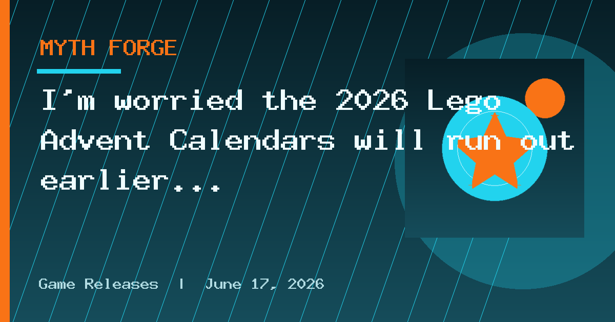 I'm worried the 2026 Lego Advent Calendars will run out earlier than ever this