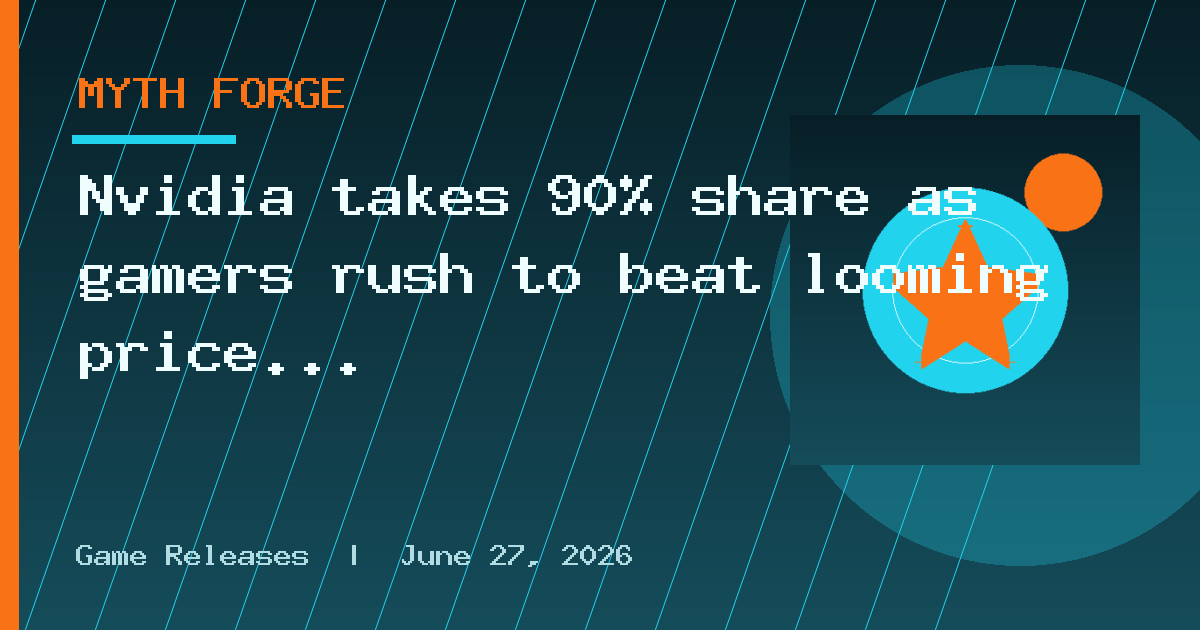 Nvidia takes 90% share as gamers rush to beat looming price spikes