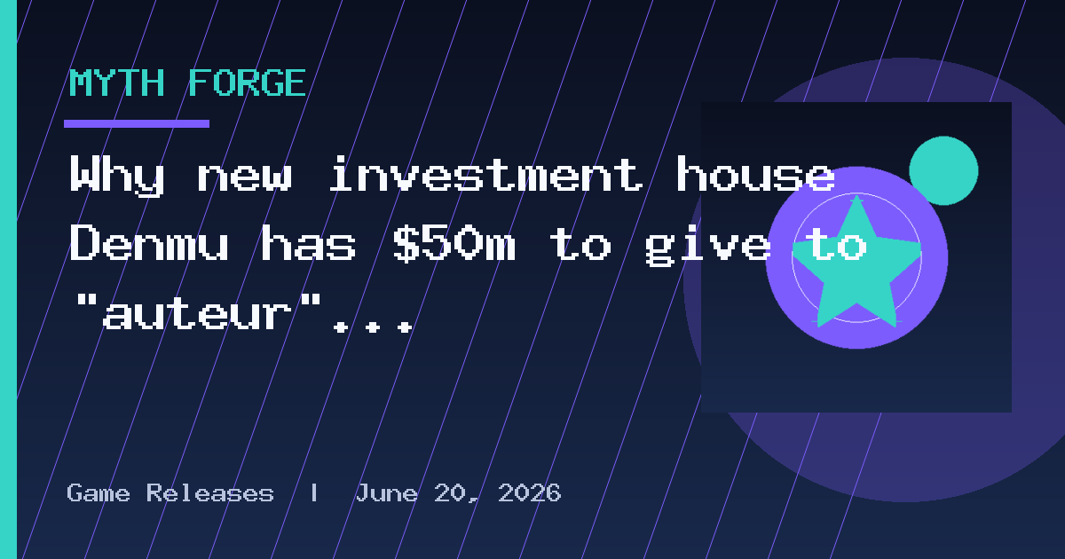 Why new investment house Denmu has $50m to give to "auteur" developers