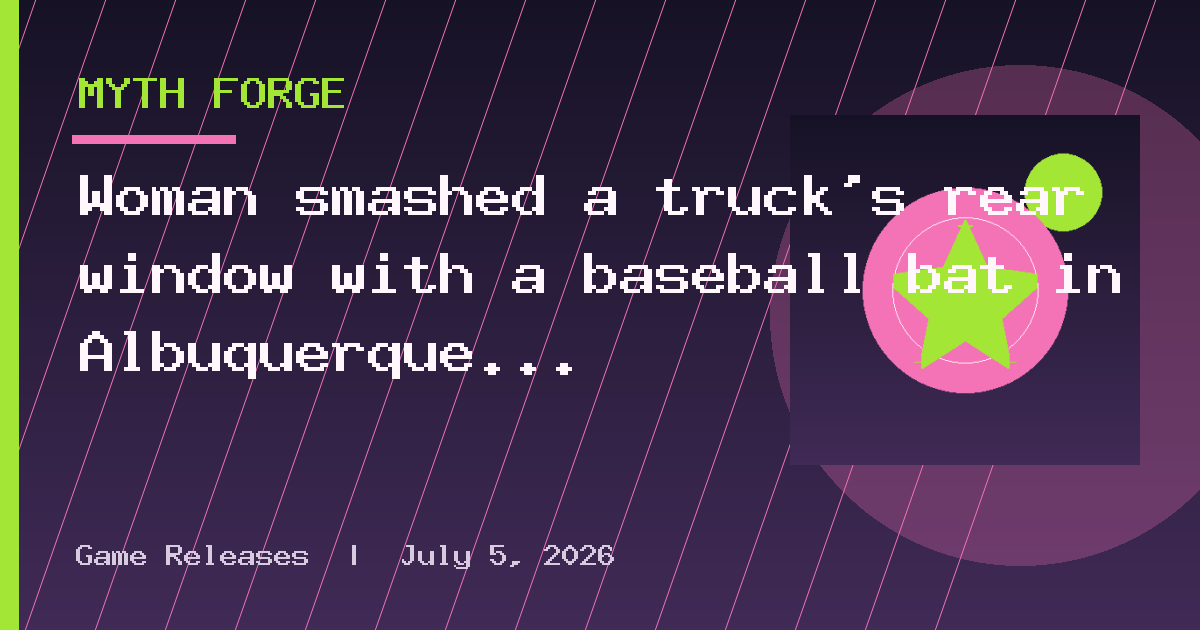 Woman smashed a truck’s rear window with a baseball bat in Albuquerque